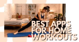 Best Apps for Home Workouts